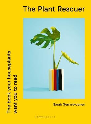 The Plant Rescuer: The book your houseplants want you to read - Sarah Gerrard-Jones - cover