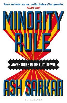Minority Rule: Adventures in the Culture War - Ash Sarkar - cover