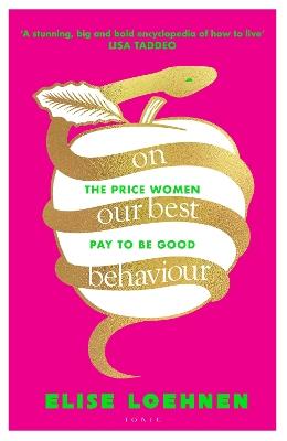 On Our Best Behaviour: The Price Women Pay to Be Good - Elise Loehnen - cover