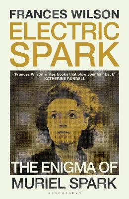 Electric Spark: The Enigma of Muriel Spark - Frances Wilson - cover