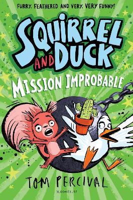 Squirrel and Duck: Mission Improbable - Tom Percival - cover