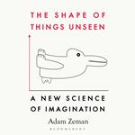 The Shape of Things Unseen