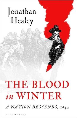The Blood in Winter: A Nation Descends, 1642 - Jonathan Healey - cover