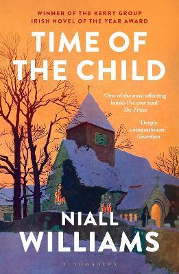 Time of the Child: By the author of Four Letters of Love, now a major film starring Helena Bonham Carter and Pierce Brosnan - Niall Williams - cover