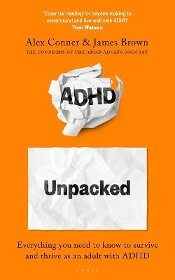 ADHD Unpacked: Everything you need to know to survive and thrive as an adult with ADHD - Alex Conner,James Brown - cover