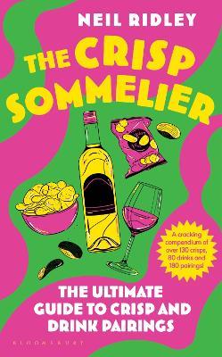 The Crisp Sommelier: The Ultimate Guide to Crisp and Drink Pairings - Neil Ridley - cover