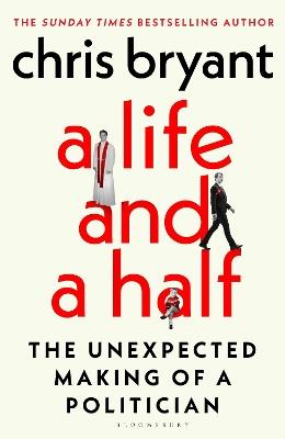 A Life and a Half: The Unexpected Making of a Politician - Chris Bryant - cover