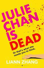 Julie Chan is Dead: (or that's what she needs you to think)