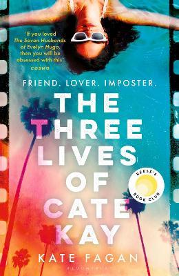 The Three Lives of Cate Kay: 'If you loved the Seven Husbands of Evelyn Hugo, then you will be obsessed with this' Cosmo - Kate Fagan - cover