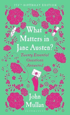 What Matters in Jane Austen?: Twenty Essential Questions Answered - John Mullan - cover