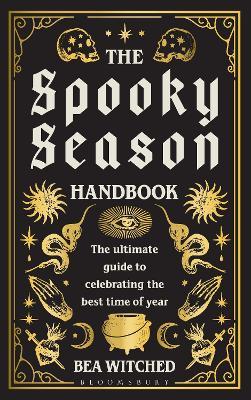 The Spooky Season Handbook: The ultimate guide to celebrating the best time of year - Bea Witched - cover