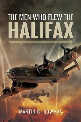 The Men Who Flew the Halifax - Martin W Bowman - cover