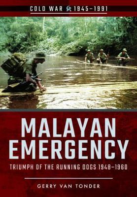 Malayan Emergency: Triumph of the Rubnning Dogs 1948-1960 - Gerry Van Tonder - cover
