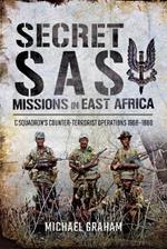 Secret SAS Missions in Africa: C Squadrons Counter-Terrorist Operations 1968 1980