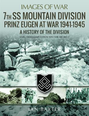 7th SS Mountain Division Prinz Eugen At War 1941-1945: A History of the Division - Ian Baxter - cover