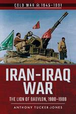 Iran-Iraq War: The Lion of Babylon, 1980-1988