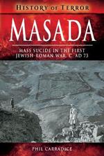 Masada: Mass Sucide in the First Jewish-Roman War, c. AD 73
