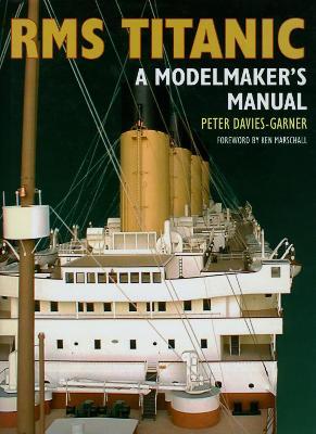 RMS Titanic: A Modelmaker's Manual - Peter Davis-Garner - cover