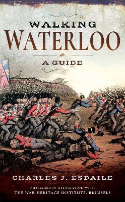 Walking Waterloo: A Guide - Charles J. Esdaile - cover