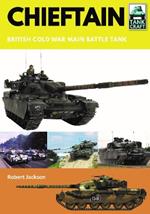 Chieftain: British Cold War Main Battle Tank