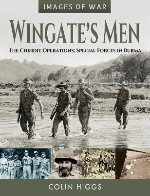 Wingate's Men: The Chindit Operations: Special Forces in Burma - Colin Higgs - cover