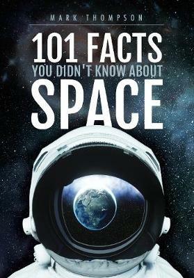 101 Facts You Didn't Know About Space - Mark Thompson - cover