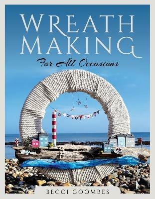 Wreath Making for all Occasions - Becci Coombes - cover