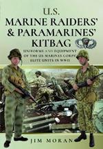 US Raiders and Paramarines' Kitbag: Uniforms and Equipment of the US Marines Corps' Elite Units in WWII