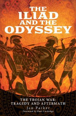 The Iliad and the Odyssey: The Trojan War: Tragedy and Aftermath - Jan Parker - cover