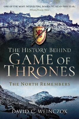 The History Behind Game of Thrones: The North Remembers - David C Weinczok - cover
