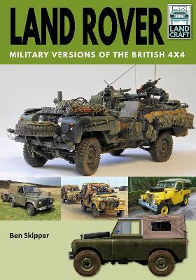 Land Rover: Military Versions of the British 4x4 - Ben Skipper - cover