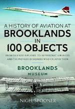 A History of Aviation at Brooklands in 100 Objects