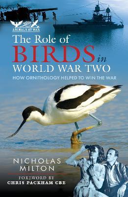 The Role of Birds in World War Two: How Ornithology Helped to Win the War - Nicholas Milton - cover