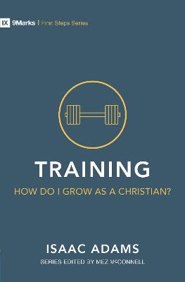 Training – How Do I Grow as A Christian? - Isaac Adams - cover