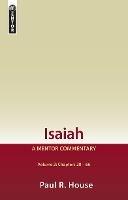 Isaiah Vol 2: A Mentor Commentary - Paul R. House - cover