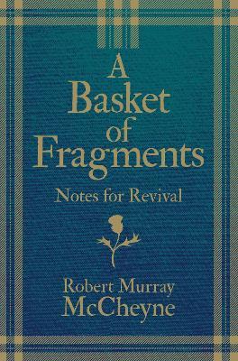 A Basket of Fragments: Notes for Revival - R. M. McCheyne - cover