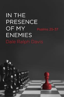 In the Presence of My Enemies: Psalms 25–37 - Dale Ralph Davis - cover