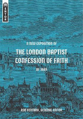 A New Exposition of the London Baptist Confession of Faith of 1689 - Rob Ventura - cover