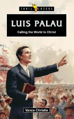 Luis Palau: Calling the World to Christ - Vance Christie - cover