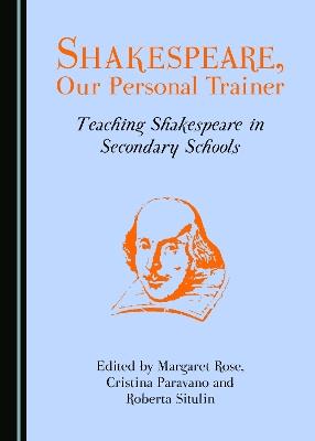 Shakespeare, Our Personal Trainer: Teaching Shakespeare in Secondary Schools - cover