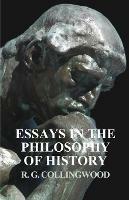 Essays in the Philosophy of History - R G Collingwood - cover