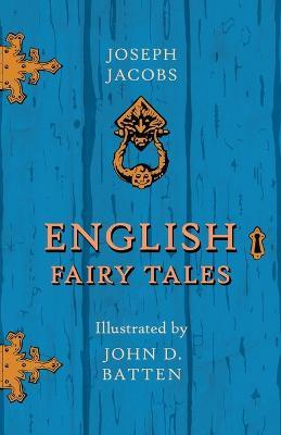 English Fairy Tales - Illustrated by John D. Batten - Joseph Jacobs,John D Batten - cover