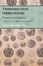 Terminologie Horlogere - Francaise Et Anglaise - A New Course on Modern Watchmaking