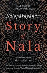 Nalopakhyanam - Story of Nala; An Episode of the Maha-Bharata - The Sanskrit Text with a Copius Vocabulary and an Improved Version of Dean Milman's Translation