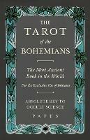 The Tarot of the Bohemians - The Most Ancient Book in the World - For the Exclusive Use of Initiates - Absolute Key to Occult Science