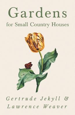 Gardens for Small Country Houses - Gertrude Jekyll,Lawrence Weaver - cover