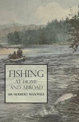 Fishing at Home and Abroad - Herbert Maxwell - cover