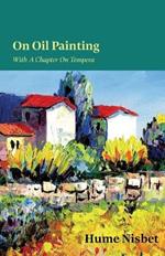 On Oil Painting - With a Chapter on Tempera