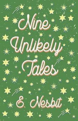 Nine Unlikely Tales - E Nesbit - cover