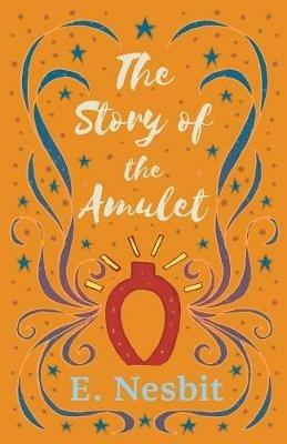 The Story of the Amulet - E Nesbit - cover